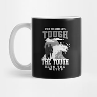 The Tough Surf Waves Inspirational Quote Phrase Text Mug